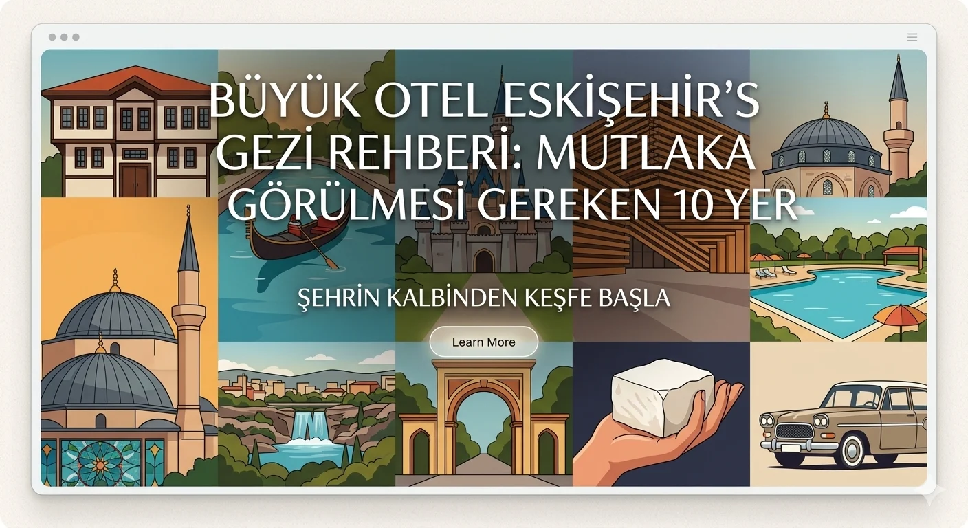Eskişehir'de Gezilecek 10 Yer gemini generated image nenpvsnenpvsnenp